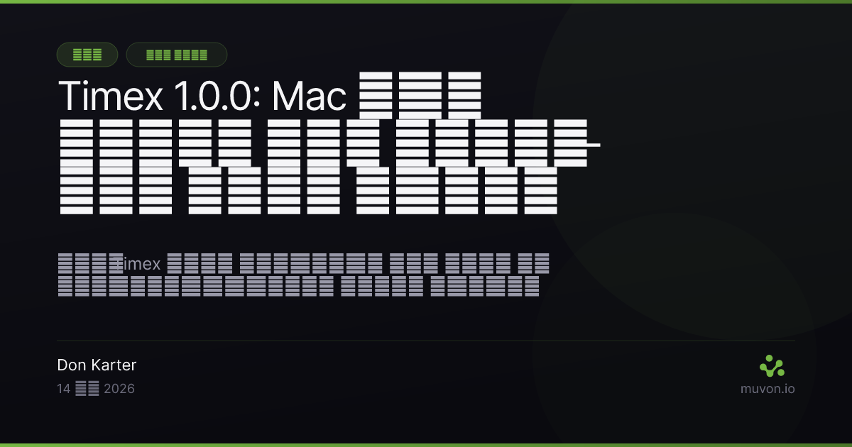 Timex 1.0.0 — Mac के लिए ऑटोमैटिक टाइम ट्रैकर, ब्रेक टाइमर और लिड-डाउन मोड, पूरी तरह लोकल SQLite, क्लाउड नहीं, अकाउंट नहीं