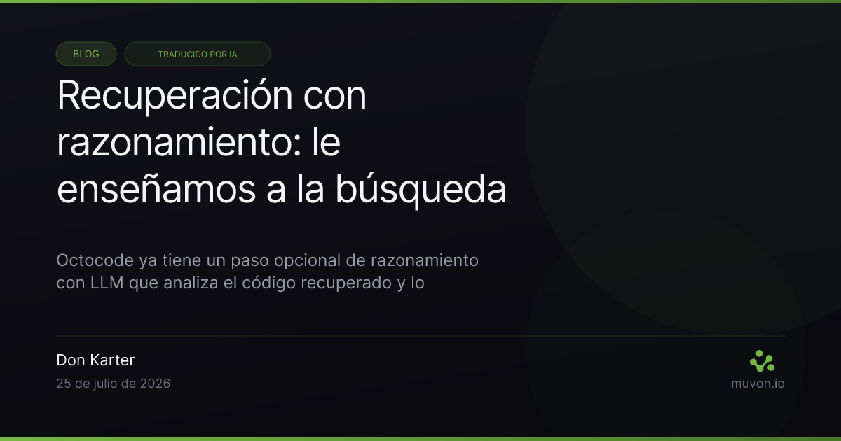 Recuperación con razonamiento en Octocode - un LLM razona sobre los candidatos y los reordena, fusionado con la búsqueda híbrida mediante RRF