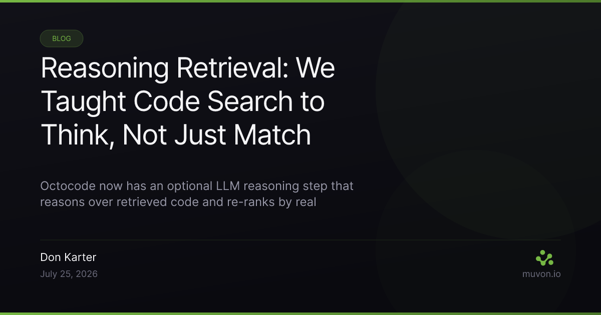 Octocode reasoning retrieval - an LLM reasons over candidates and re-ranks, RRF-blended with hybrid search