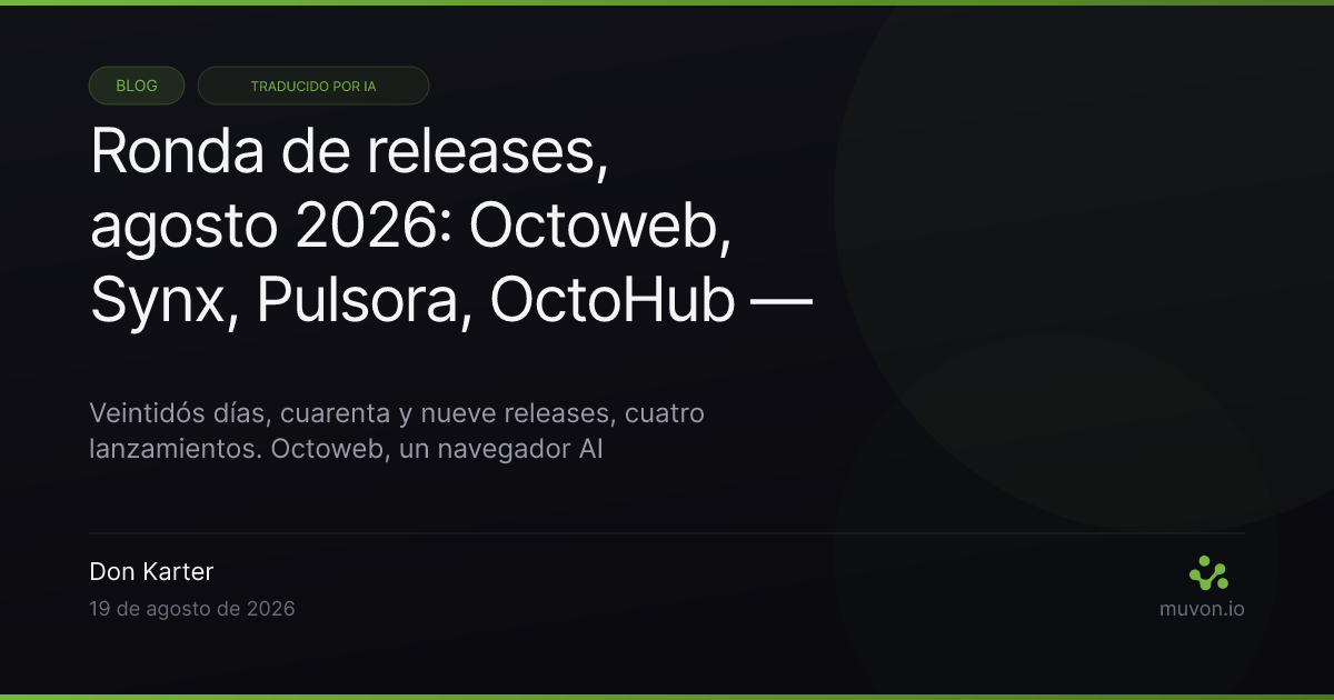 Ronda de releases de agosto 2026 del stack open-source Muvon AI — Octoweb navegador AI keyboard-first, Synx sincronización de archivos por SSH, Pulsora base de datos de series temporales en Rust, OctoHub proxy LLM autoalojado, Octocode 0.21.0 con grafo de conocimiento estructural en vivo, Octobrain 0.11.0 con contexto de sesión, Octofs 0.10.0 con filesystems remotos, Octolib 0.32.1 con proveedores xAI, Alibaba y Hetzner, y paquetes npm bajo el scope @muvon
