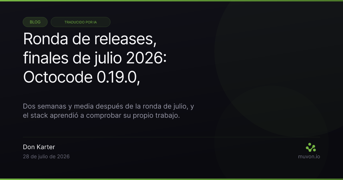 Ronda de releases de finales de julio 2026 del stack Muvon AI — reasoning retrieval y RRF ponderado en Octocode 0.19.0, sincronización asíncrona de conocimiento en Octobrain 0.9.4, Octolib 0.26.1 con Kimi K3 y Opus 5, y el sistema de diseño glass de Vext 1.3.0 con separación de hablantes a nivel de palabra y siete idiomas
