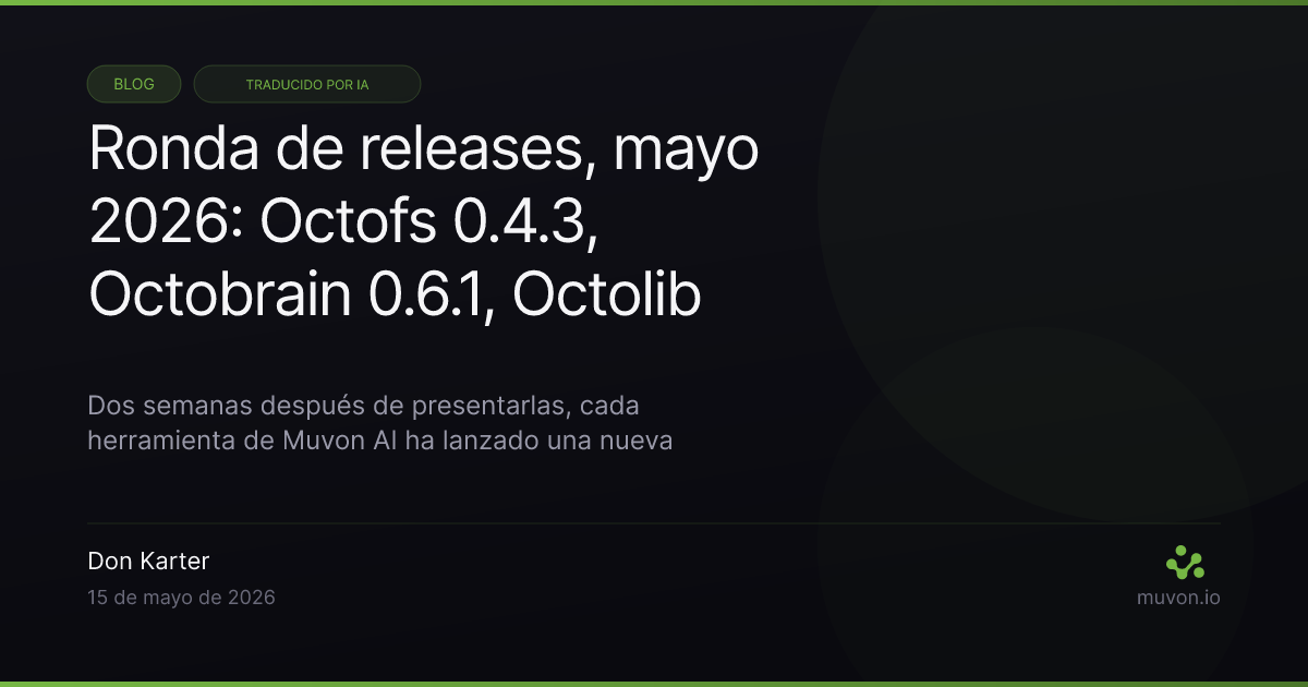 Notas de release del stack Muvon AI — Octofs 0.4.3, Octobrain 0.6.1, Octolib 0.21.5 y Octomind 0.29.0 publicados en mayo 2026